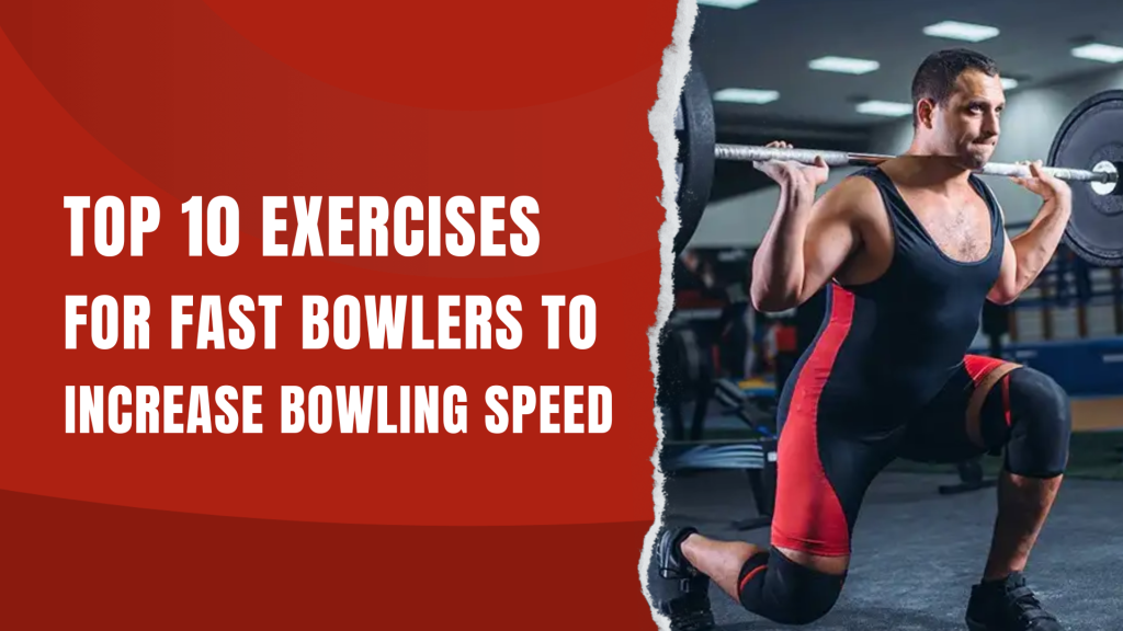 Top 10 Exercises For Fast Bowlers To Increase Bowling Speed CricHeroes