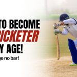 How to Become a Cricketer at any age literally age no bar!