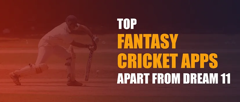 Top Fantasy Cricket Apps Apart From Dream 11