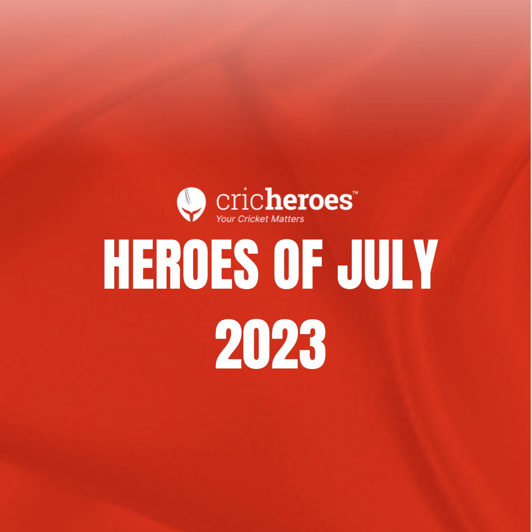 Local Cricket Heroes of July 2023