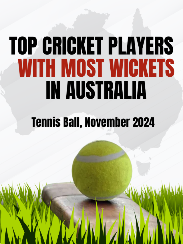 Top Cricket Players with Most Wickets in Australia – Tennis Ball, November 2024