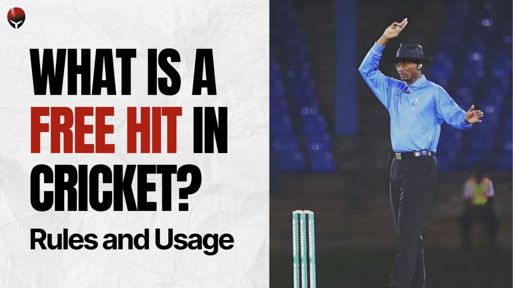 Free Hit in Cricket: Meaning Rules and Everything You Need to Know