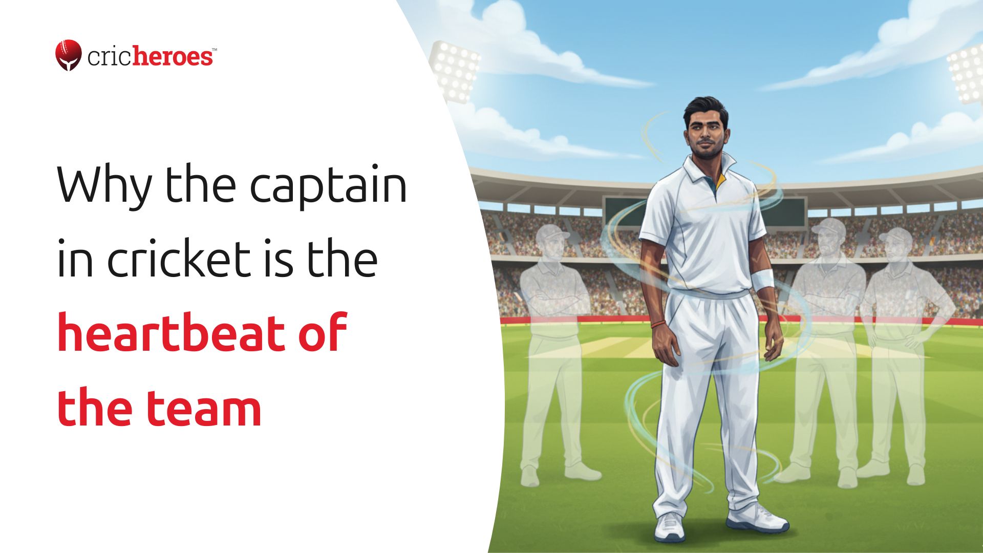 Why the captain in cricket is the heartbeat of the team